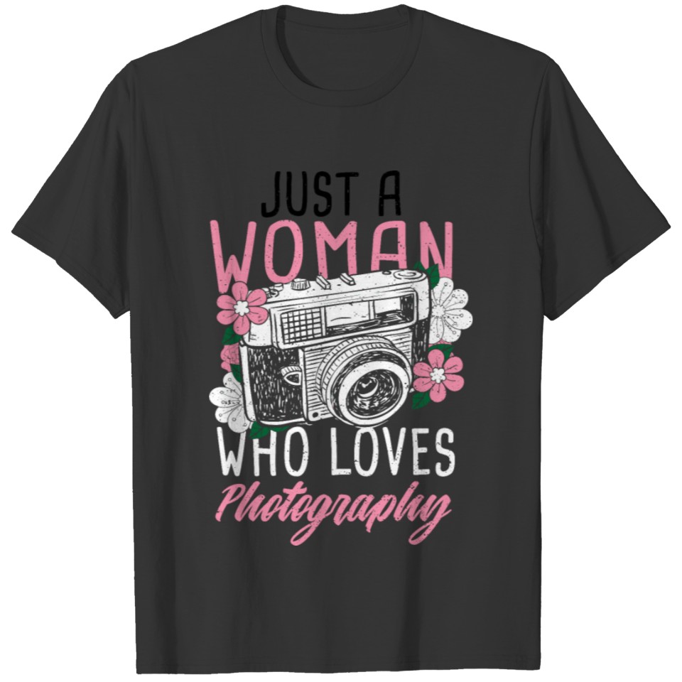 Just A Woman Who Loves Photography - Photography T-shirt