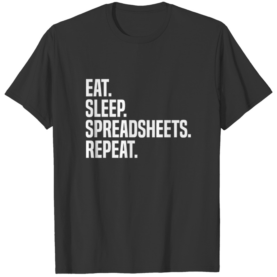 Eat Sleep Spreadsheets Repeat Actuary T-shirt