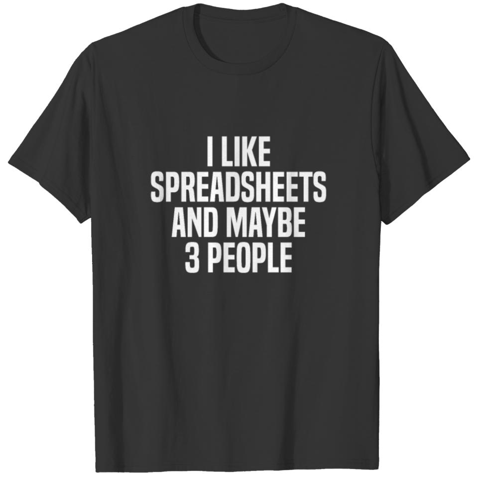 I Like Spreadsheets And Maybe 3 People Actuary T-shirt