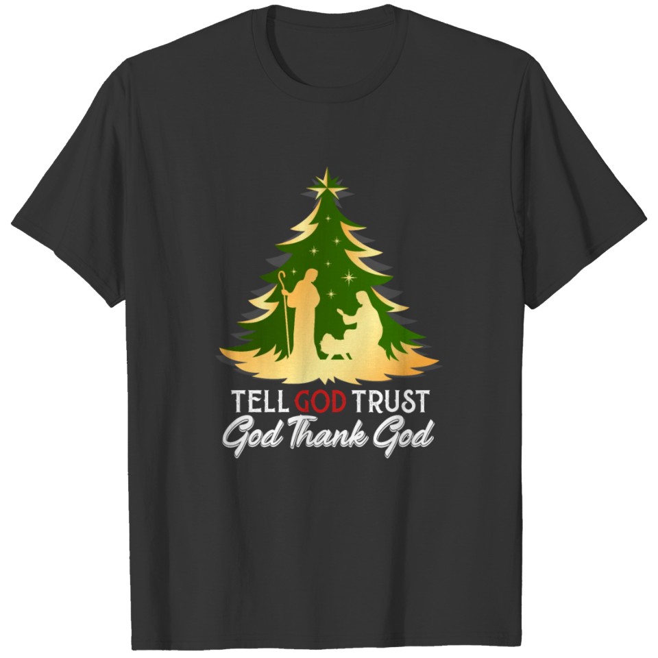 Christian Christmas, Tell God Trust God Thank God T-shirt