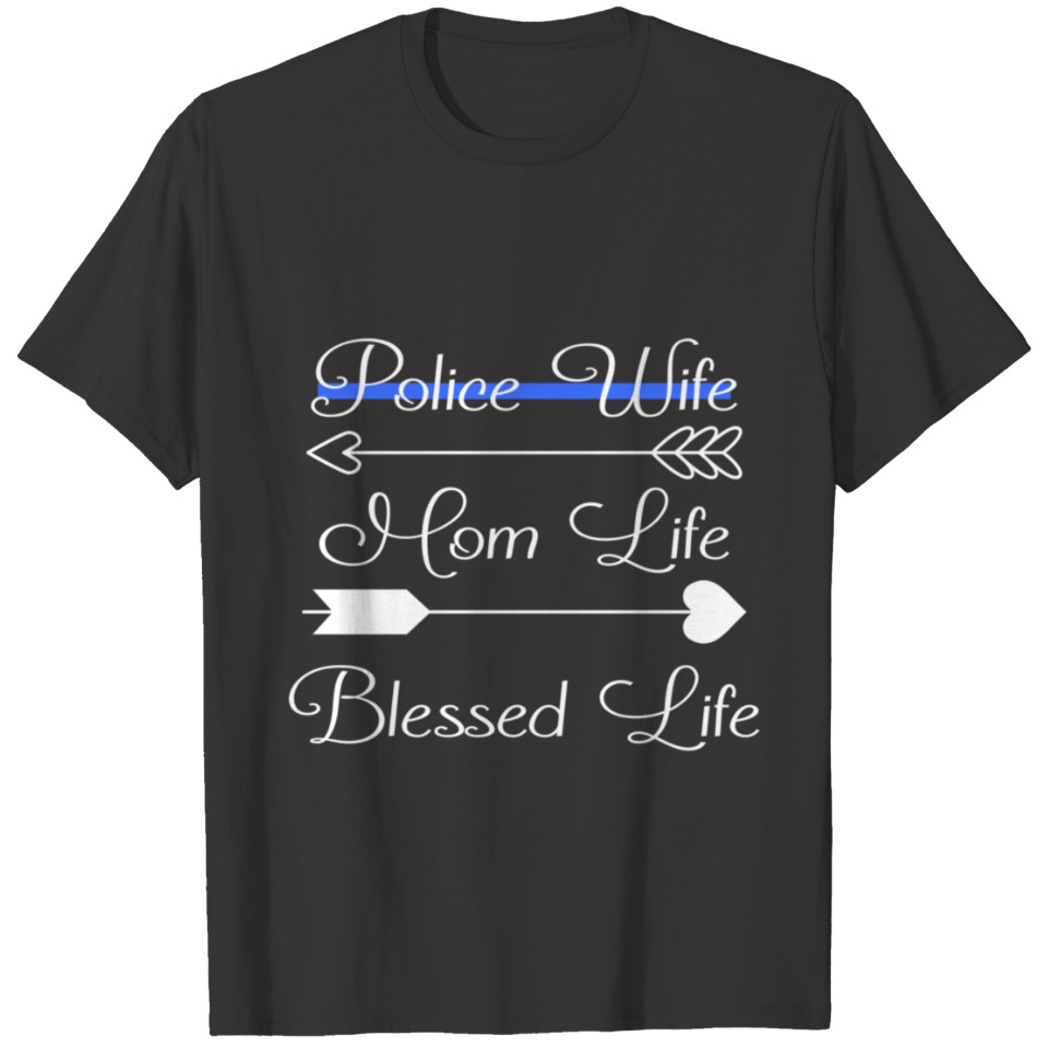 Police Wife Mom Life Blessed Life Thin Blue Line T-shirt