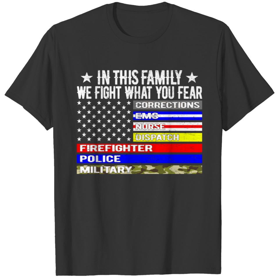 In This Family We Fight What You Fear Us Thin Line T-shirt