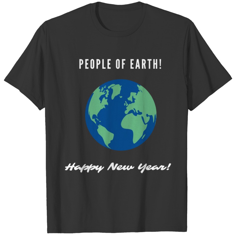 People Of Earth Happy New Year! T-shirt