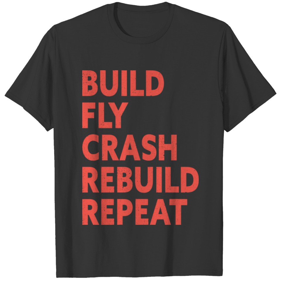 Build Fly Crash Rebuild RC Plane Model Airplane T-shirt