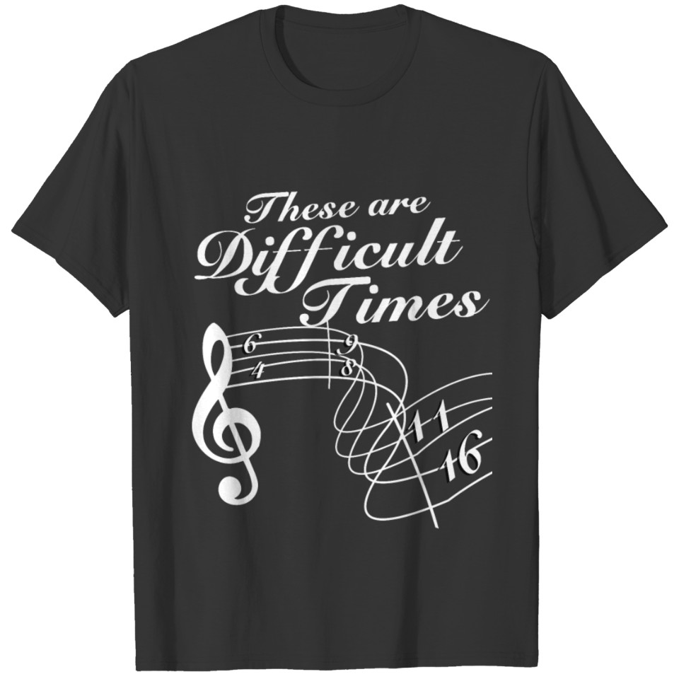 These Are Diffcult Times Music Teacher Rhythm T Shirts