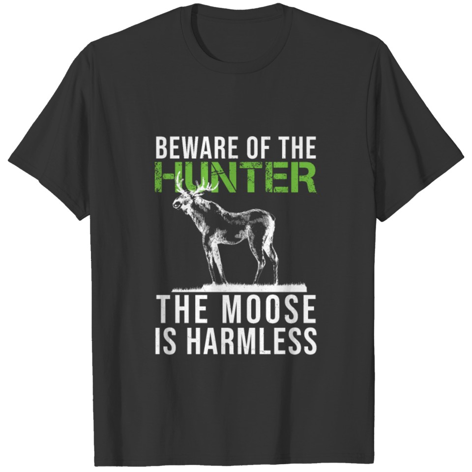 Beware Of The Hunter Hunting Moose Funny Hunter T-shirt
