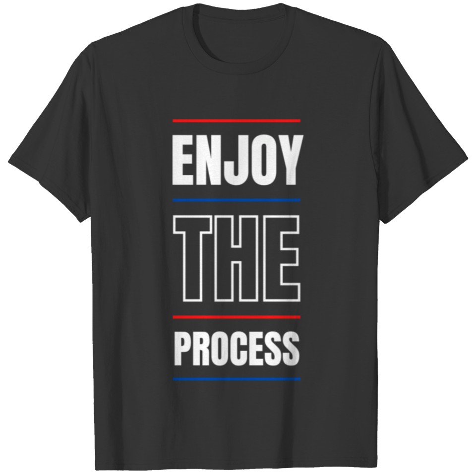 Enjoy The Process T-shirt