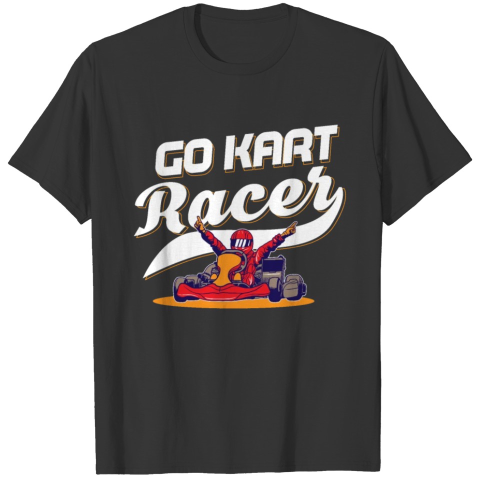 Go Kart Racing Fast Racer Karting Go-Cart Racer T-shirt