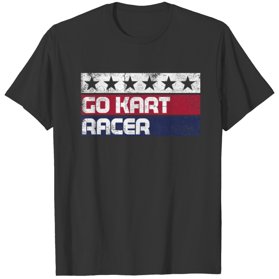 Go Kart Racing Fast Race Karting Go-Cart Racer T-shirt