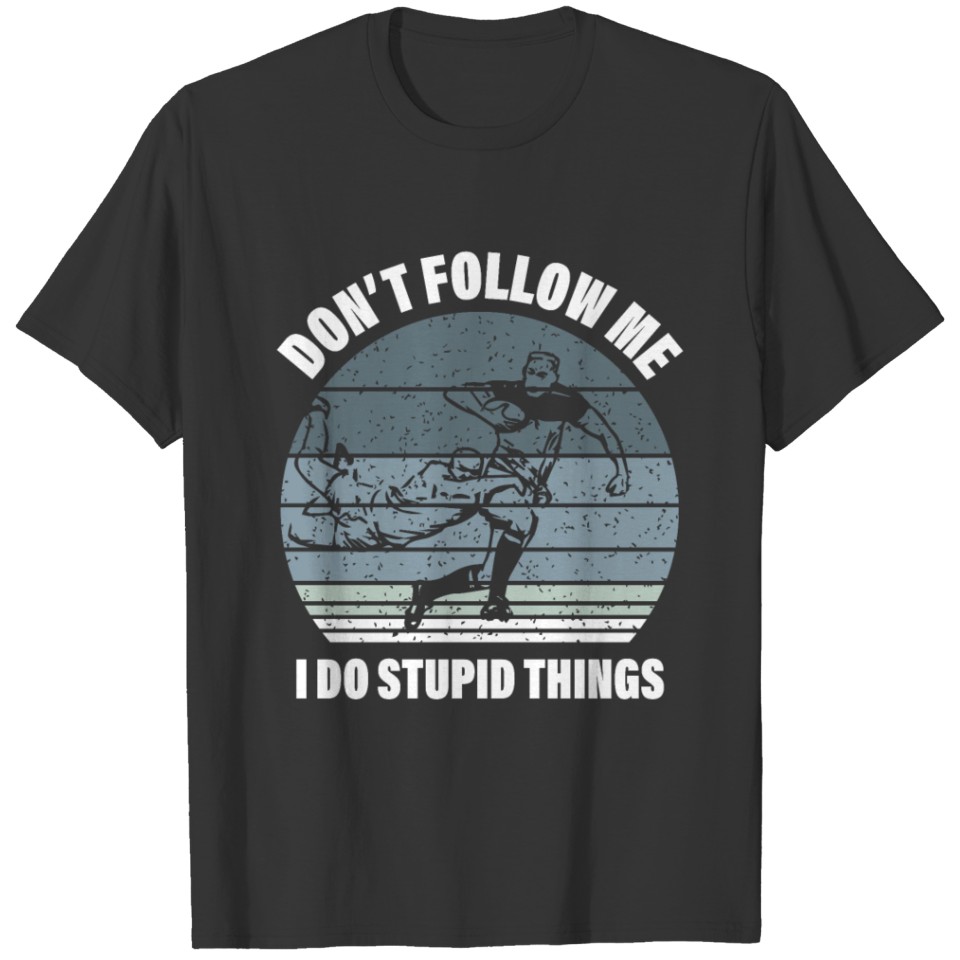 Don't Follow Me I Do Stupid Things rugby cool T-shirt