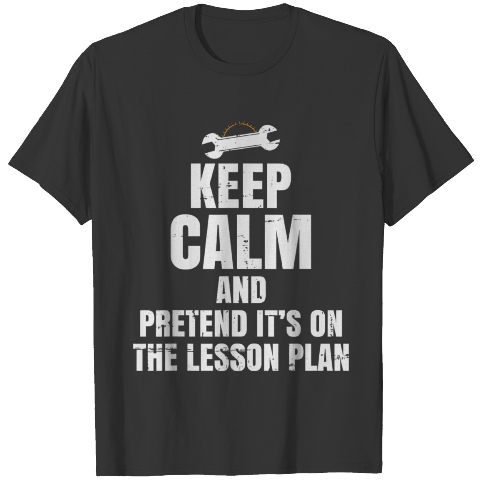 Auto Mechanics Teacher Pretend It s On The Lesson T-shirt