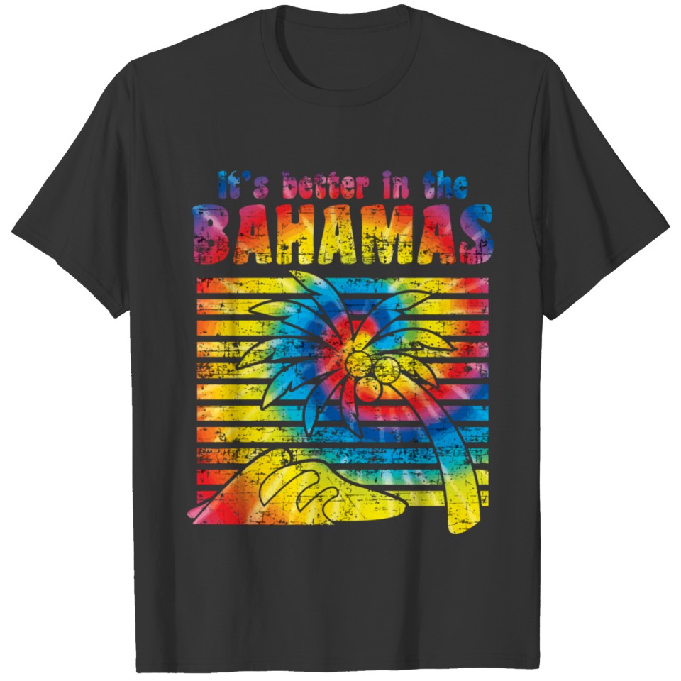 It'S Better In The Bahamas Tie Dye Lovers Gift T-shirt