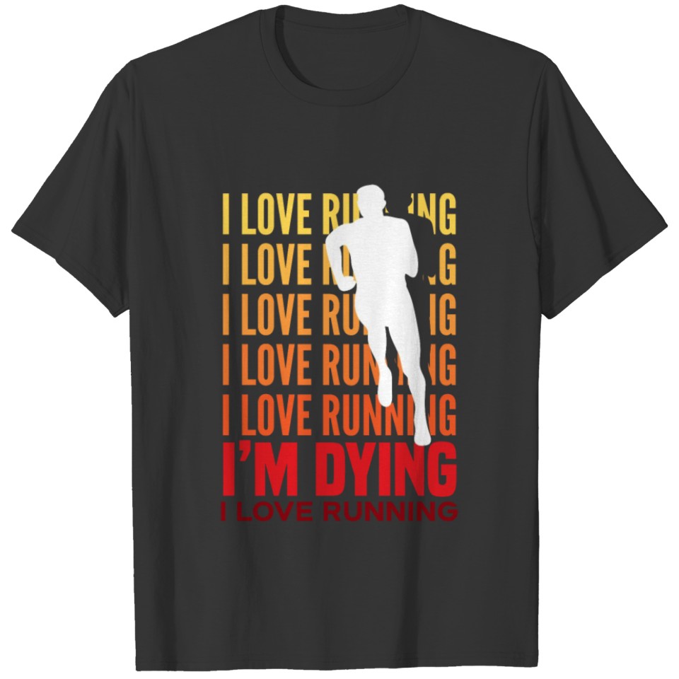 I Love Running Funny Running Gift T-shirt