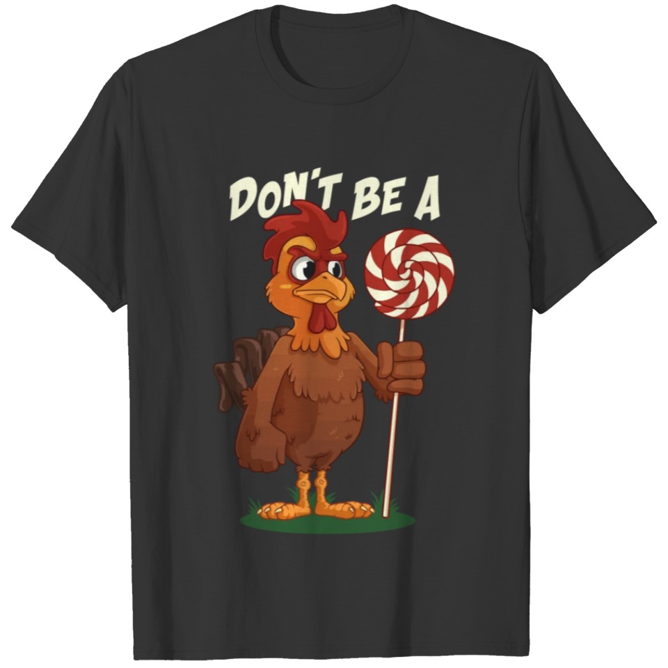 Don'T Be A Cock Sucker Rooster T-shirt
