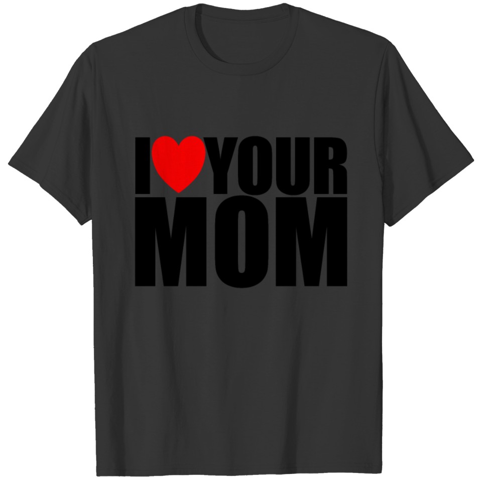 I Love Your Mom Red Heart Hot Mother Love Your Mom T-shirt