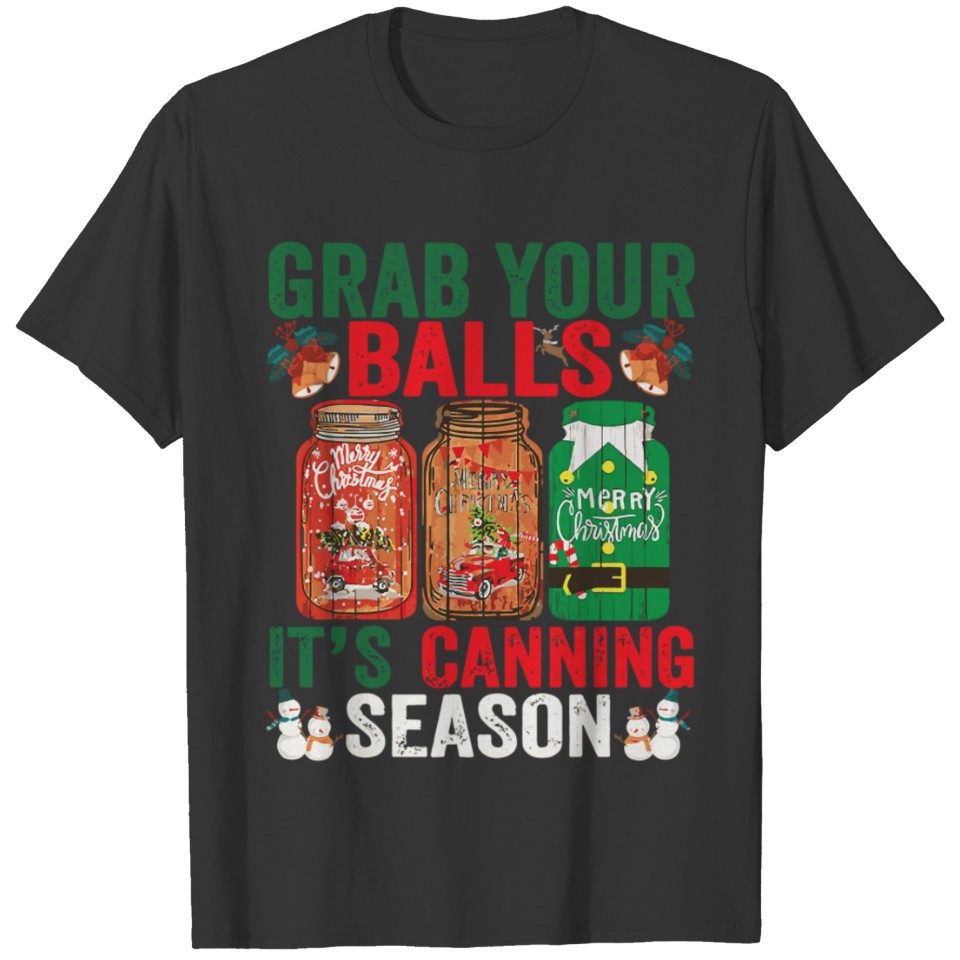 Canning Christmas Mason Jar Grab Your Balls Xmas T-shirt