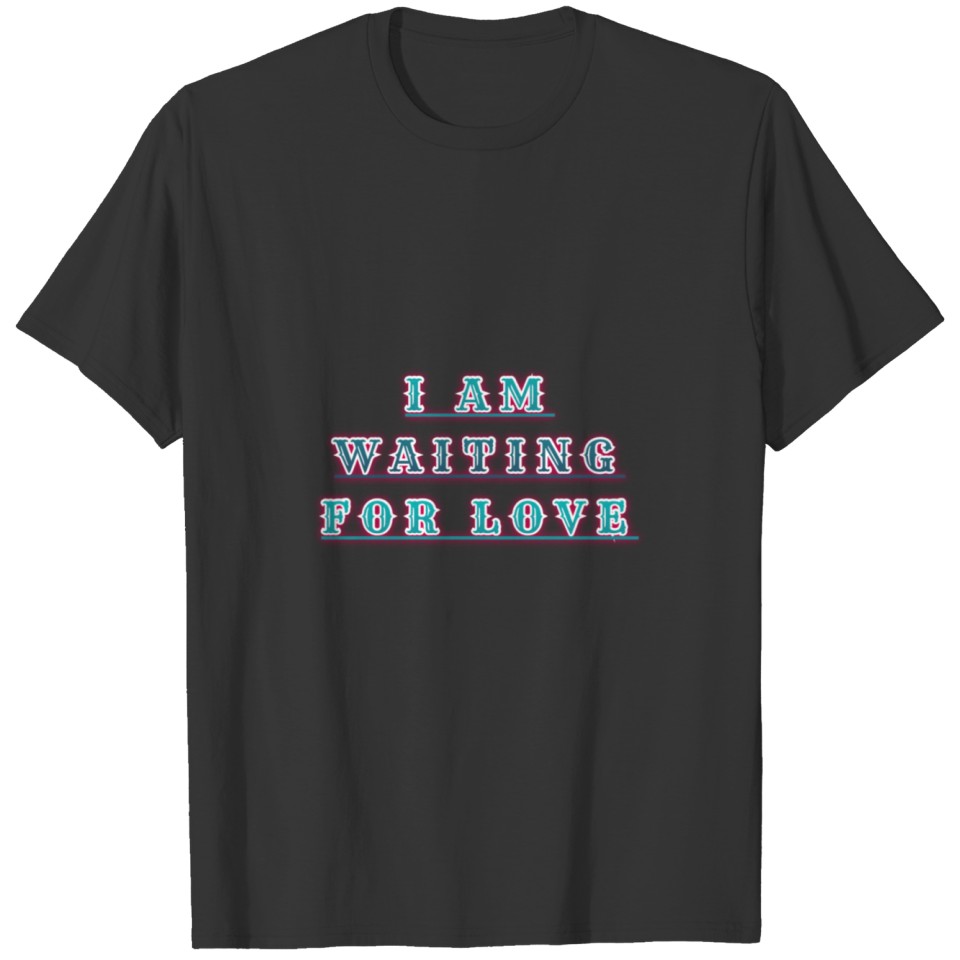 waiting for love T-shirt