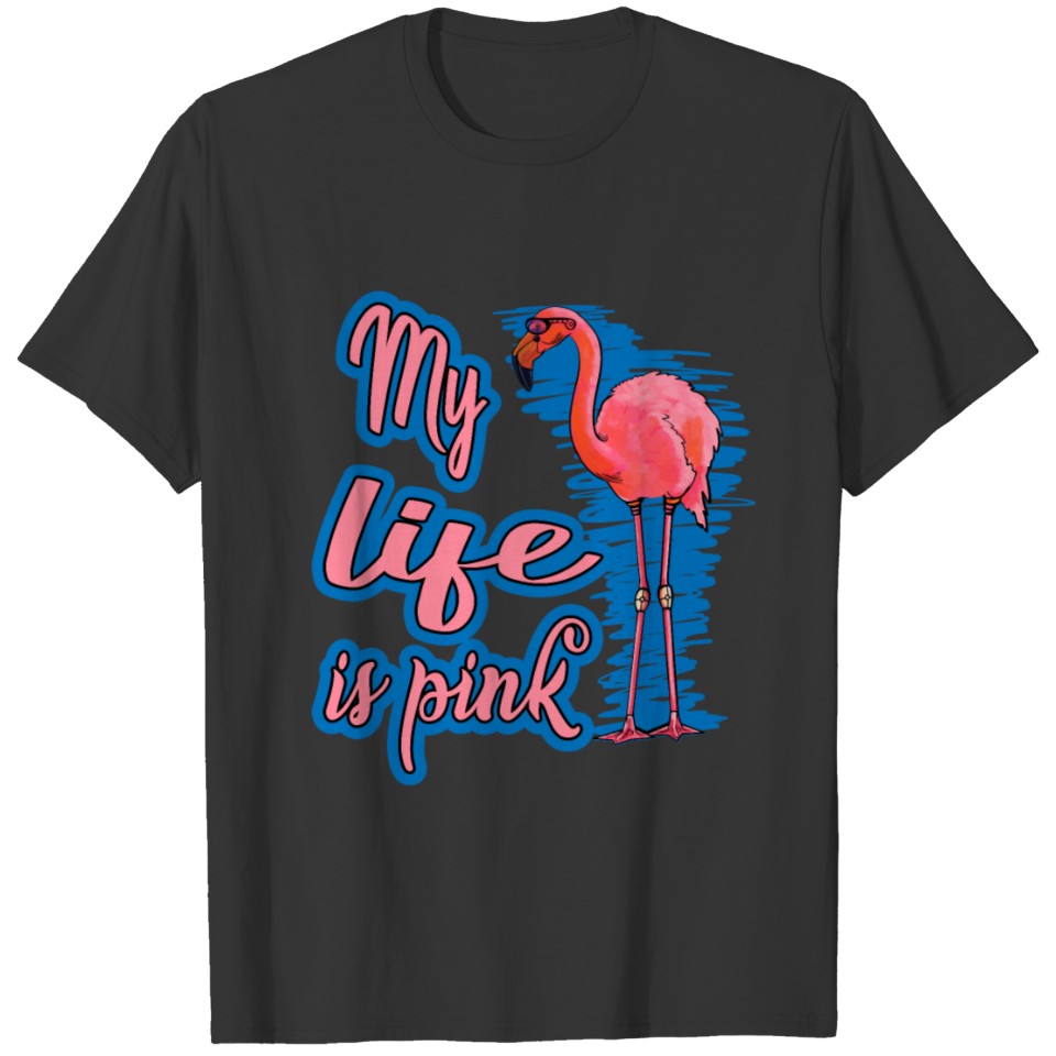 My life is pink for a Men and women T Shirts