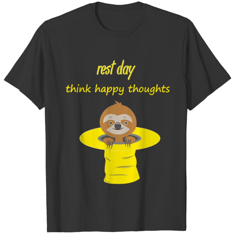FUNNY rest day think happy thoughts T-shirt