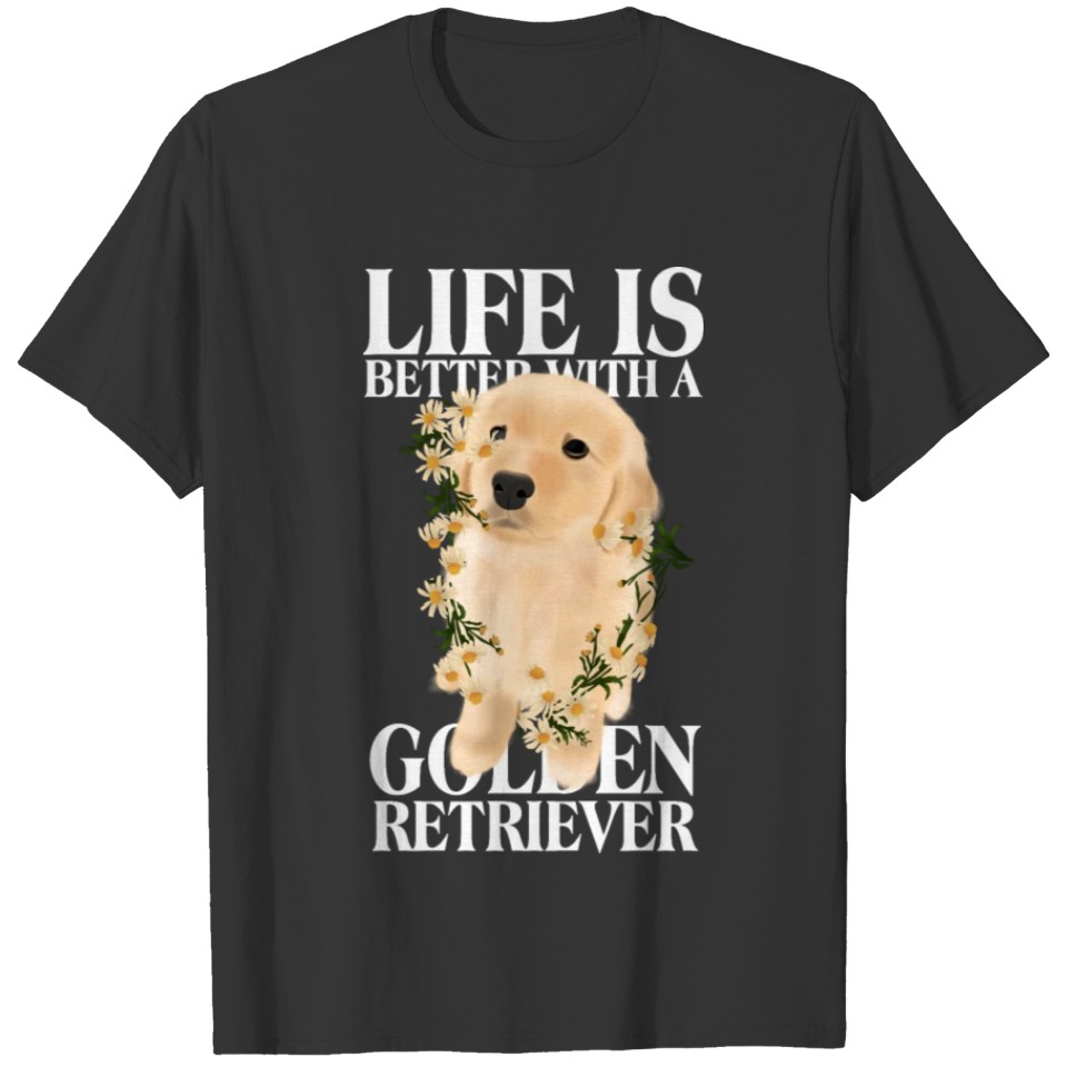 Life Is Better With A Golden Retriever For Dark T-shirt