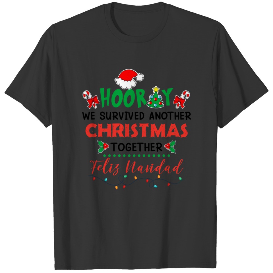 Hooray, We Survived Another Christmas Together. Fe T-shirt