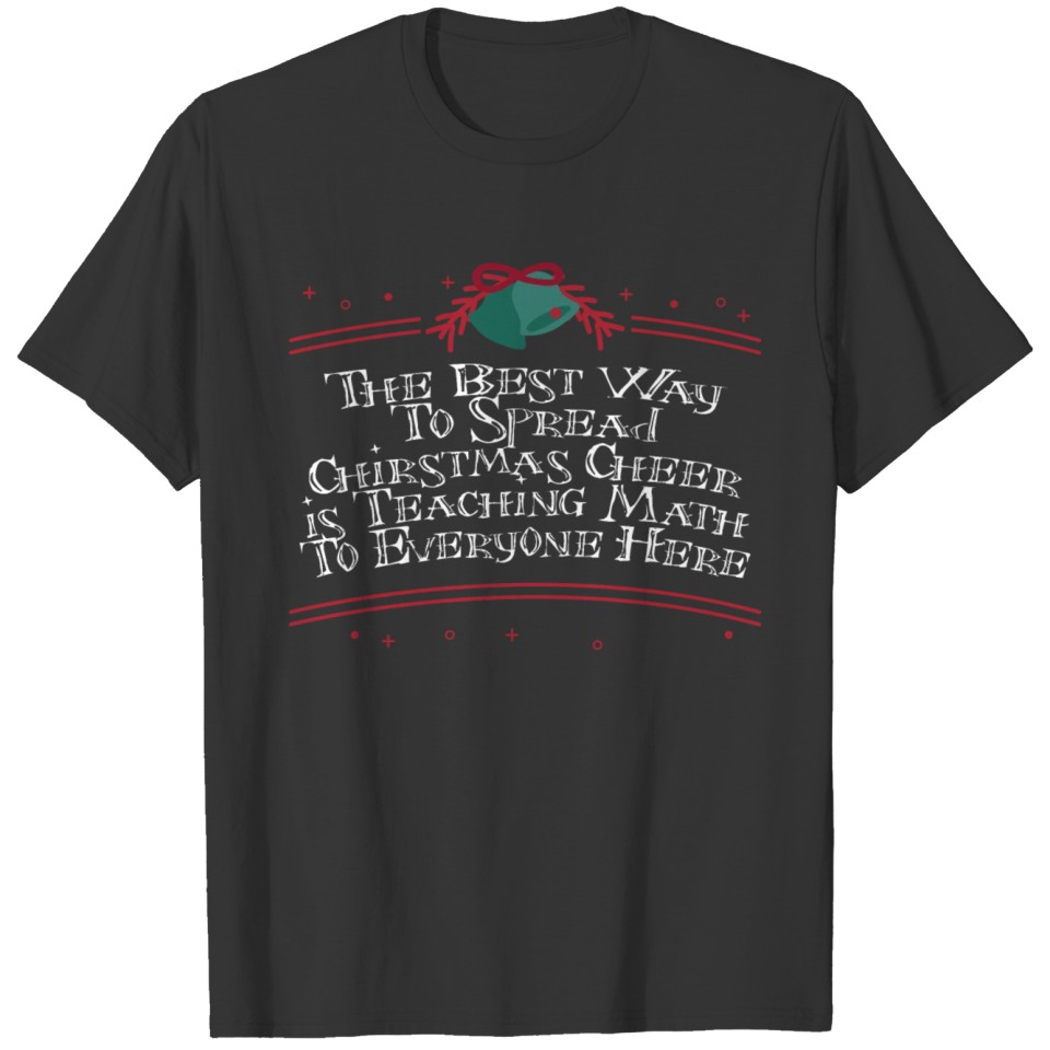 The Best Way To Spread Christmas Cheer Xmas T-shirt