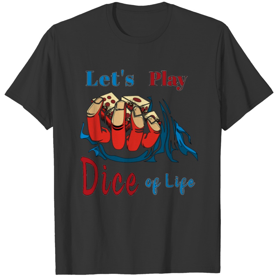 let x27 s play Dice of life Classic T Shirt T-shirt