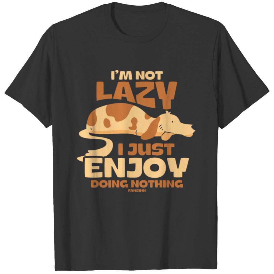 I'm Not Lazy I Just Enjoy Doing Nothing Dog T-shirt