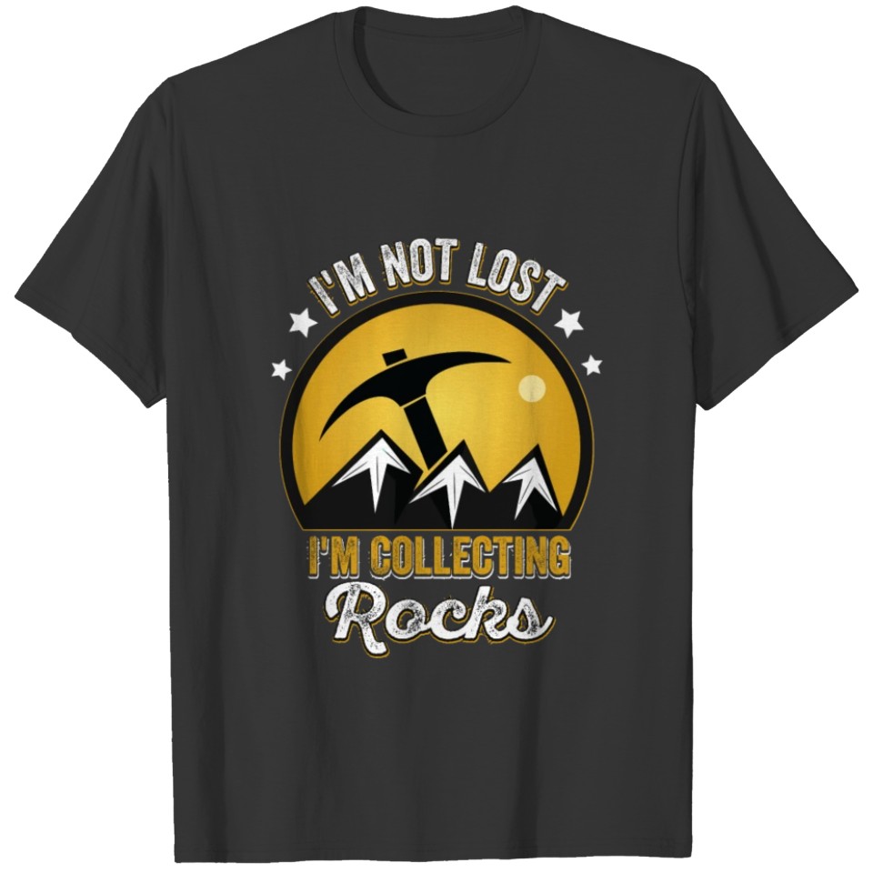 I'm Not Lost I'm Collecting Rock, Geology student T-shirt