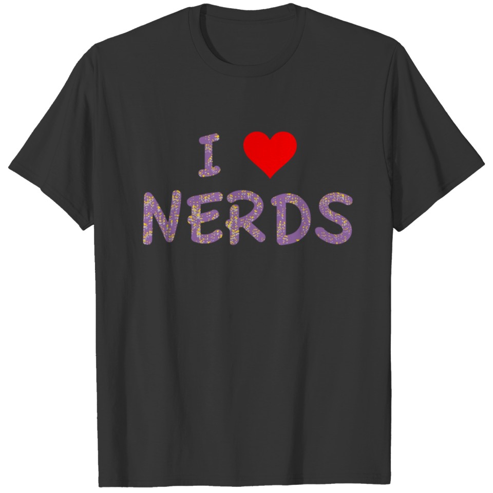 i love nerds T-shirt