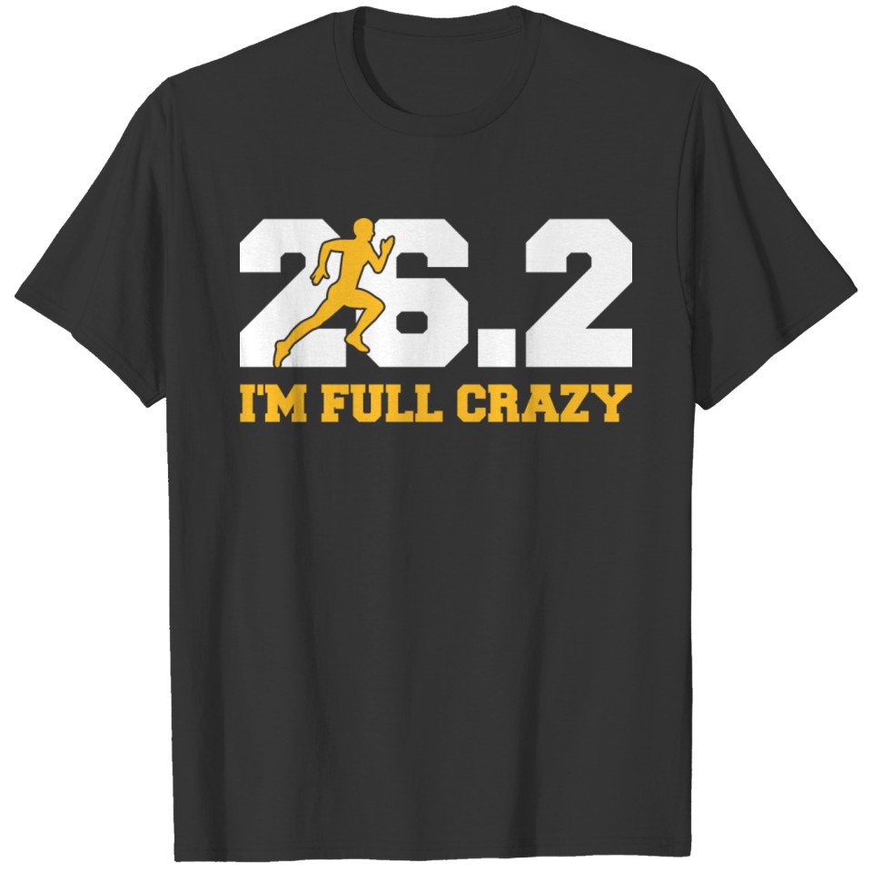 26.2 - I'm full crazy Quote for a Marathon Runner T-shirt
