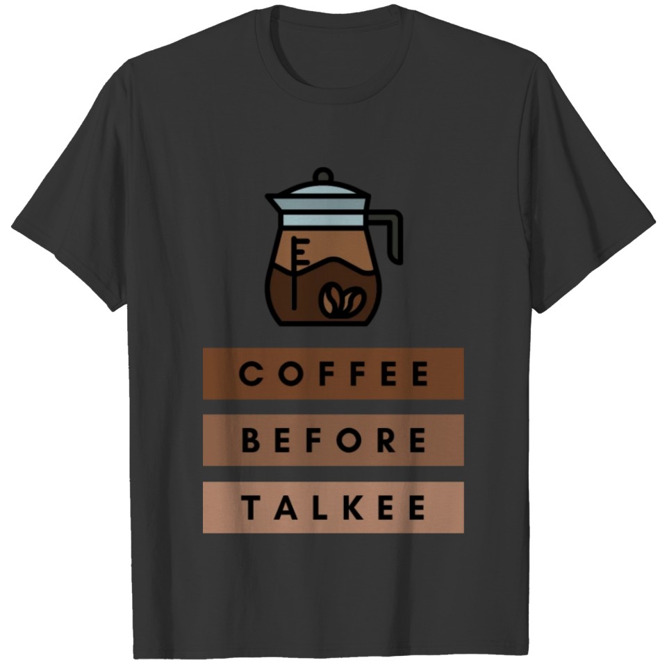 Coffee Before Talkee Coffee Drinker Humor T-shirt
