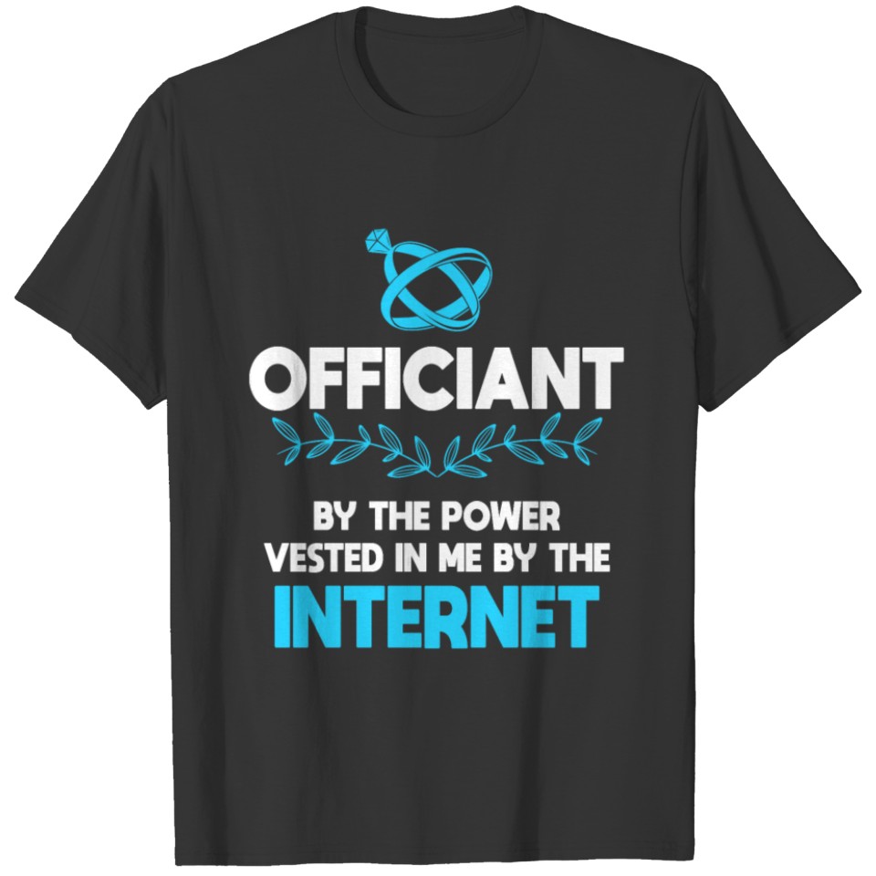 Officiant By The Power Vested In Me T-shirt