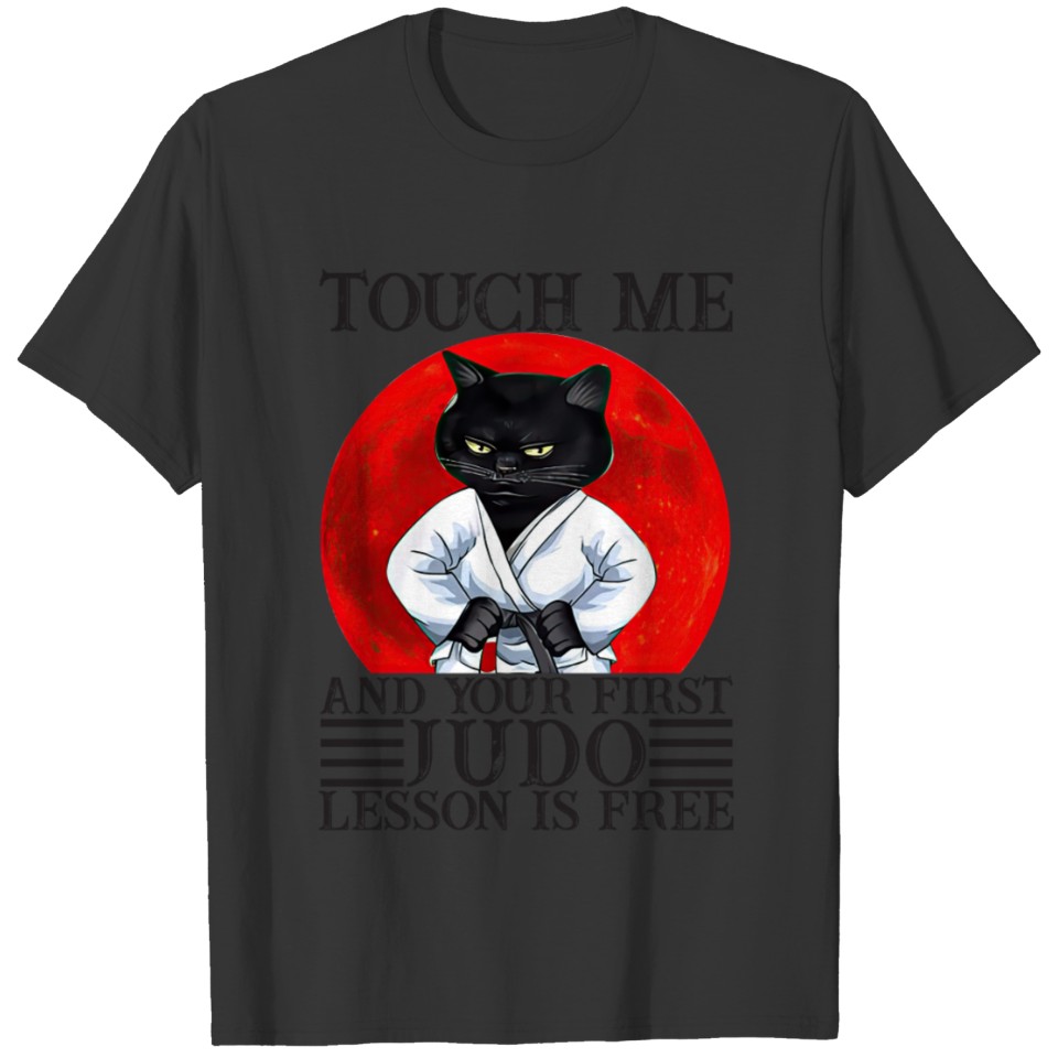 Touch Me And Your First Judo Lesson Is Free Funny T-shirt