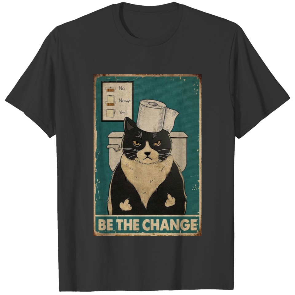 Be The Change Tuxedo Cat kitten quotes gift T-shirt