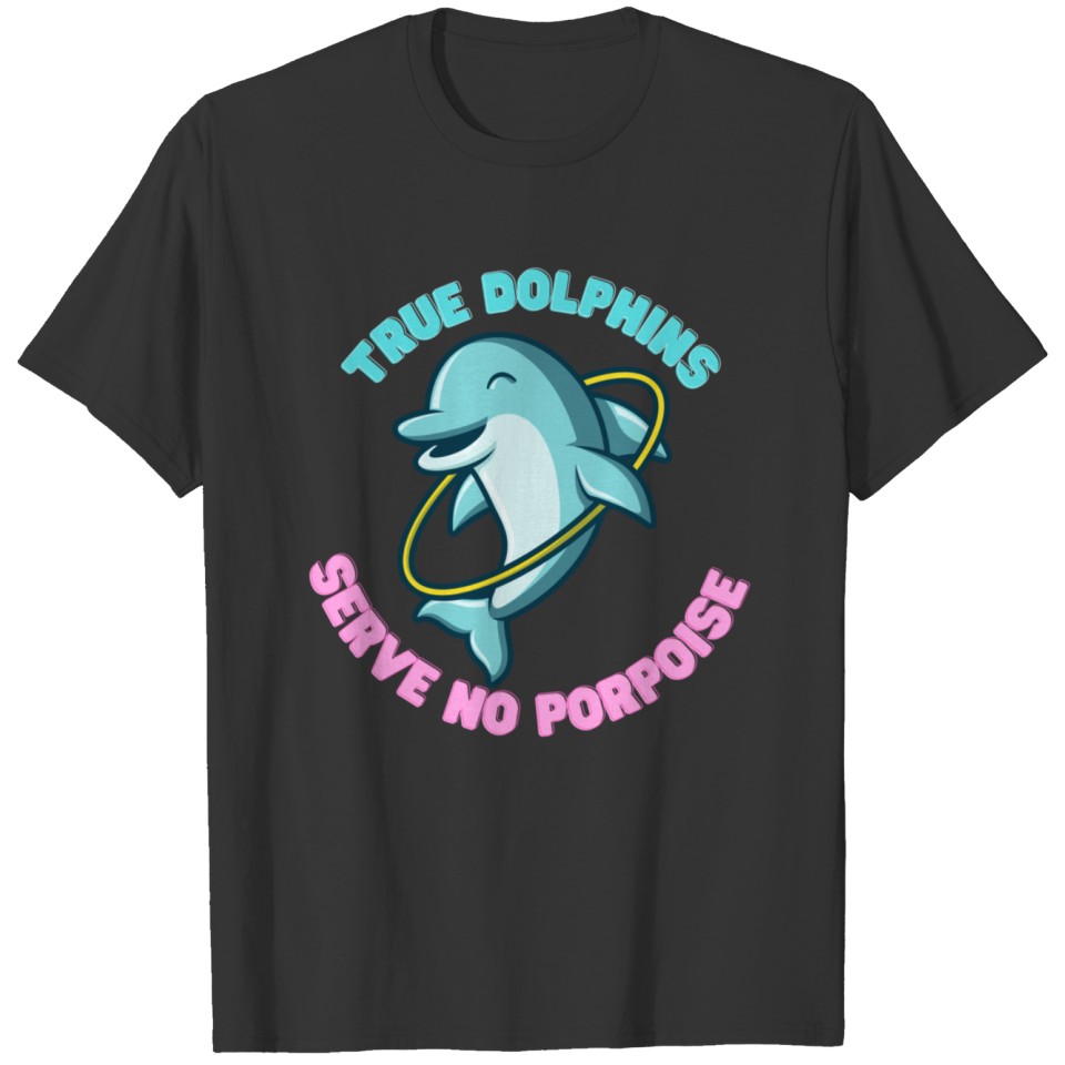 True Dolphins T Shirts