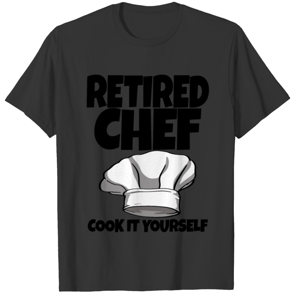 Retired Chef T-shirt