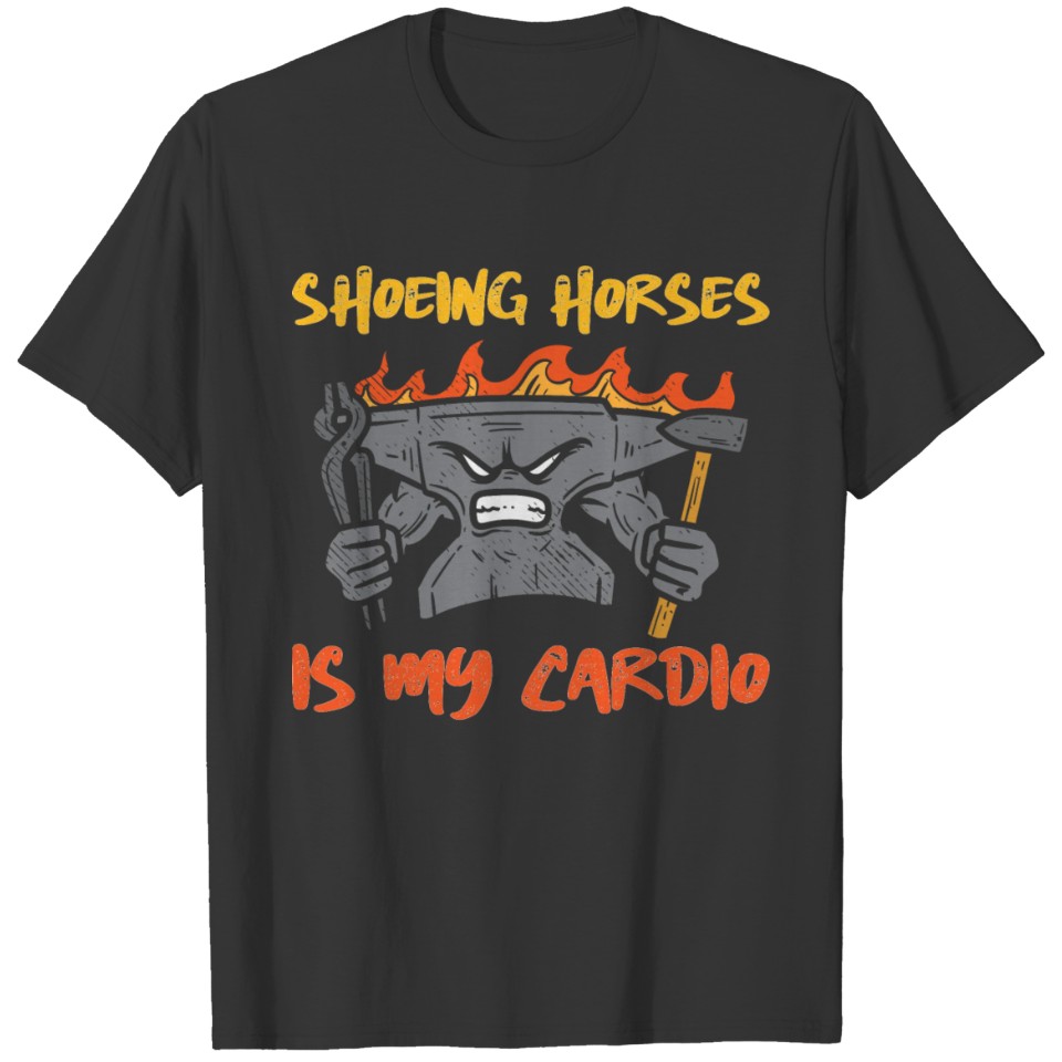 Funny Farrier Shoeing Horses Is My Cardio T-shirt
