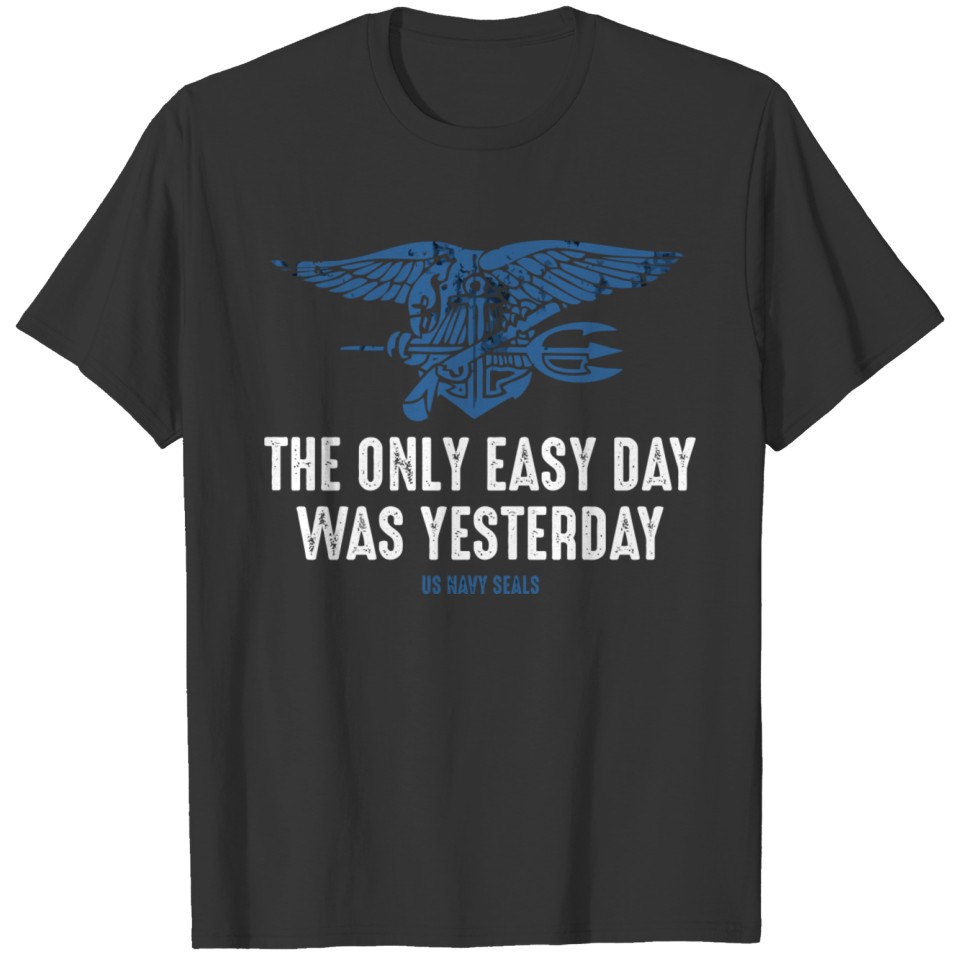 Navy Seal The Only Easy Day Was Yesterday T-shirt