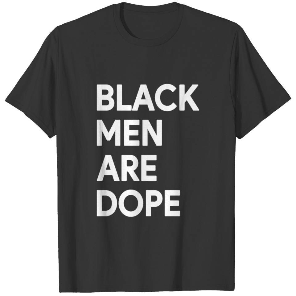 Black men are dope T-shirt