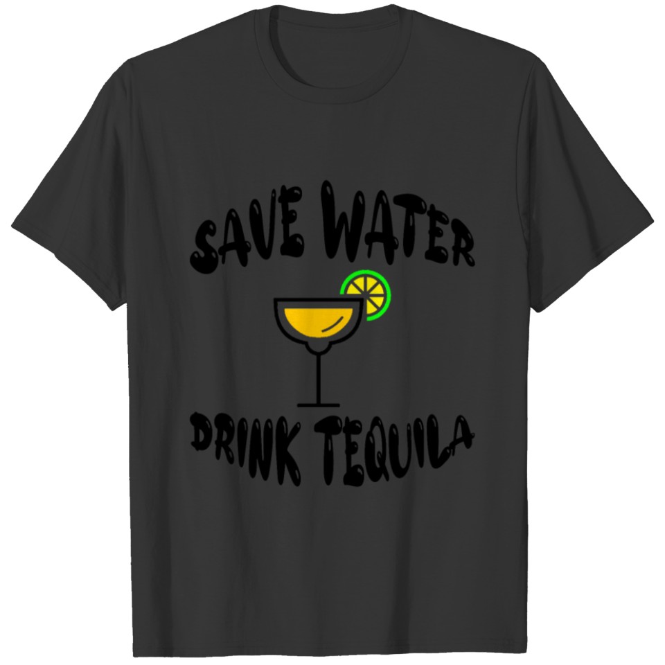 Save Water Drink Tequila T-shirt