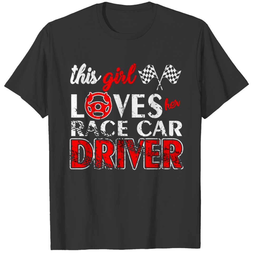Race Car Driver Love This Girl Girlfriend Racing F T Shirts