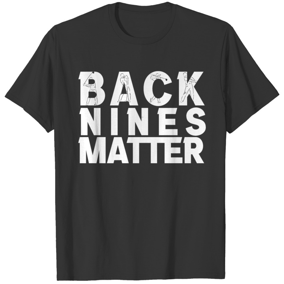 Back Nines Matter T-shirt