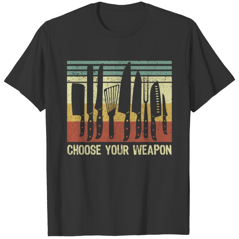 Choose Your Weapon Shirt, Chef Shirt, Gifts for T-shirt