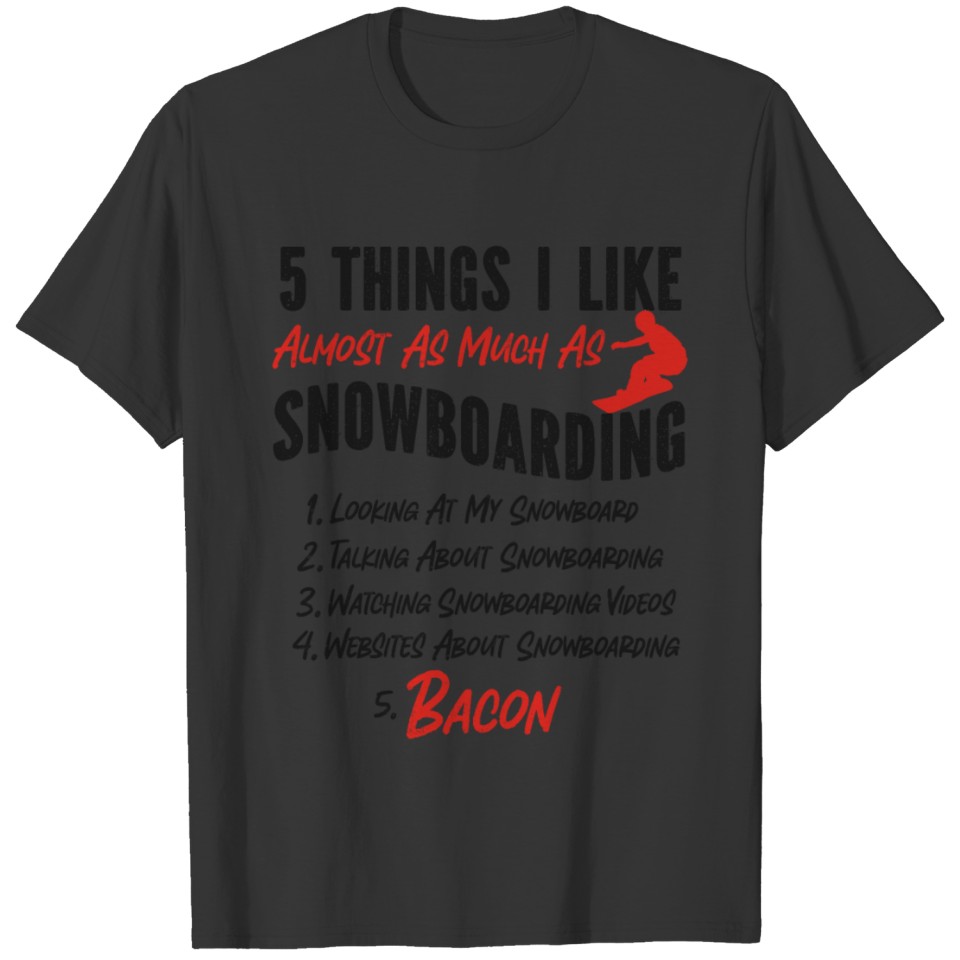 Snowboarding Snowboard Bacon 5 T-shirt