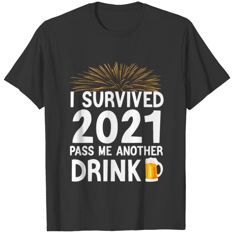 i survived 2021 pass me another drink2 T-shirt