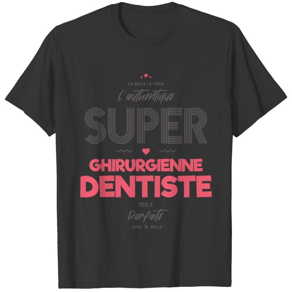 L authentique super chirurgienne dentiste T-shirt