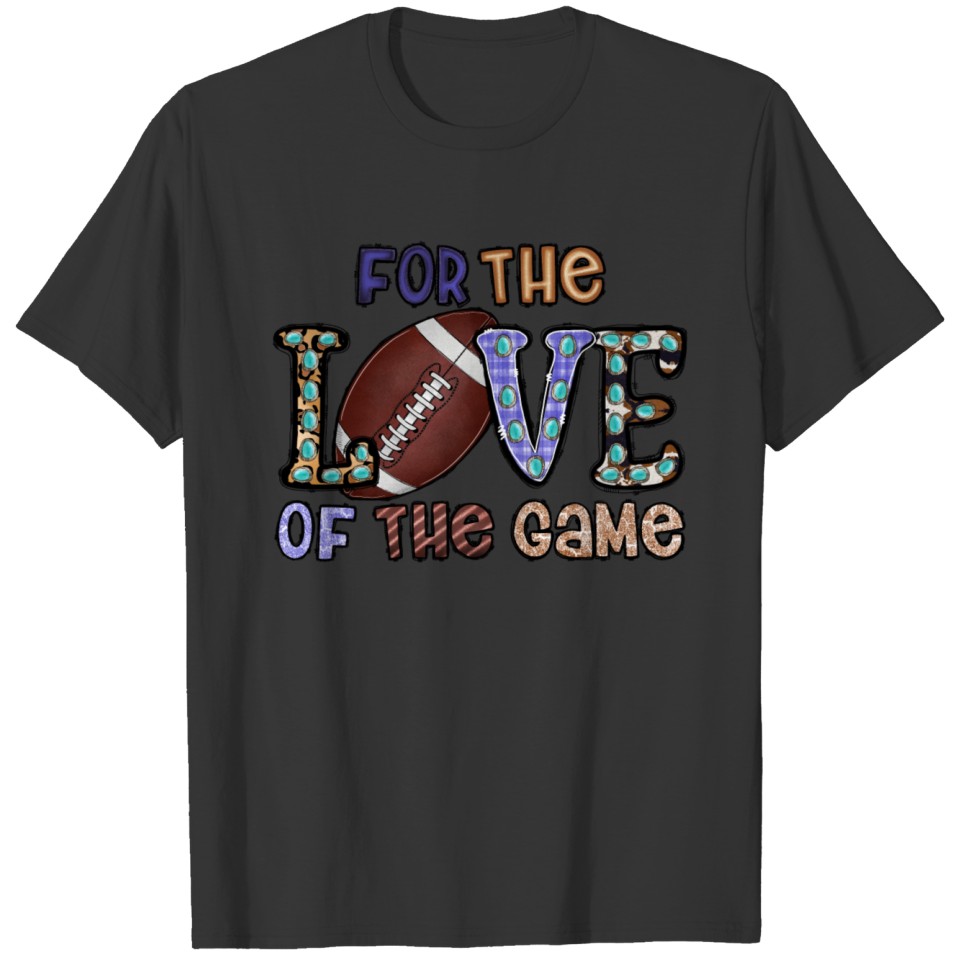 For The Love Of The Game T-shirt