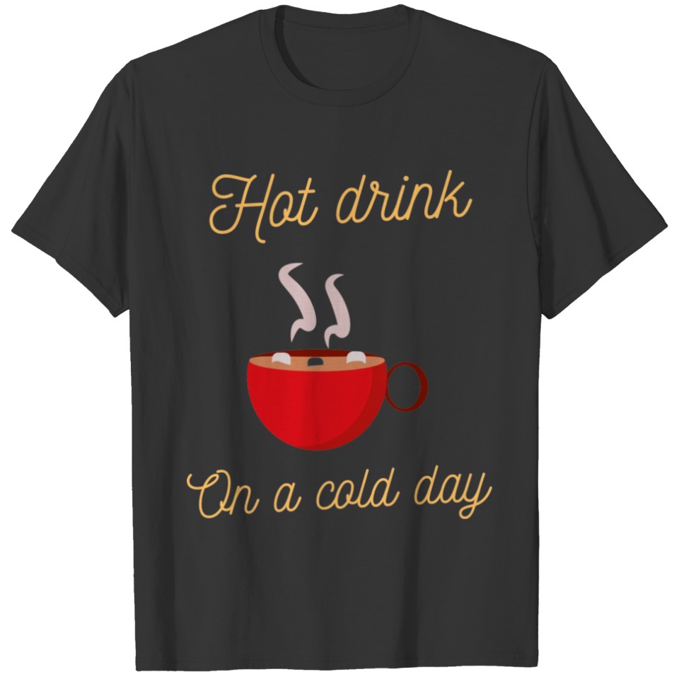 Hot drink for winter T-shirt