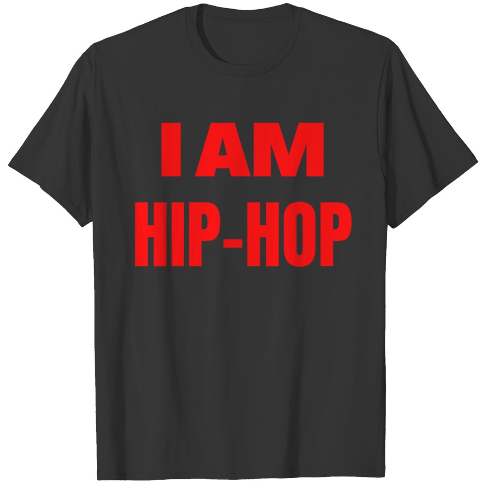 I AM HIP HOP | Rapper Hip Hop Lovers T Shirts